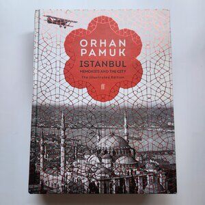 Orhan Pamuk Istanbul : Memories and the City The Illustrated Edition 2017